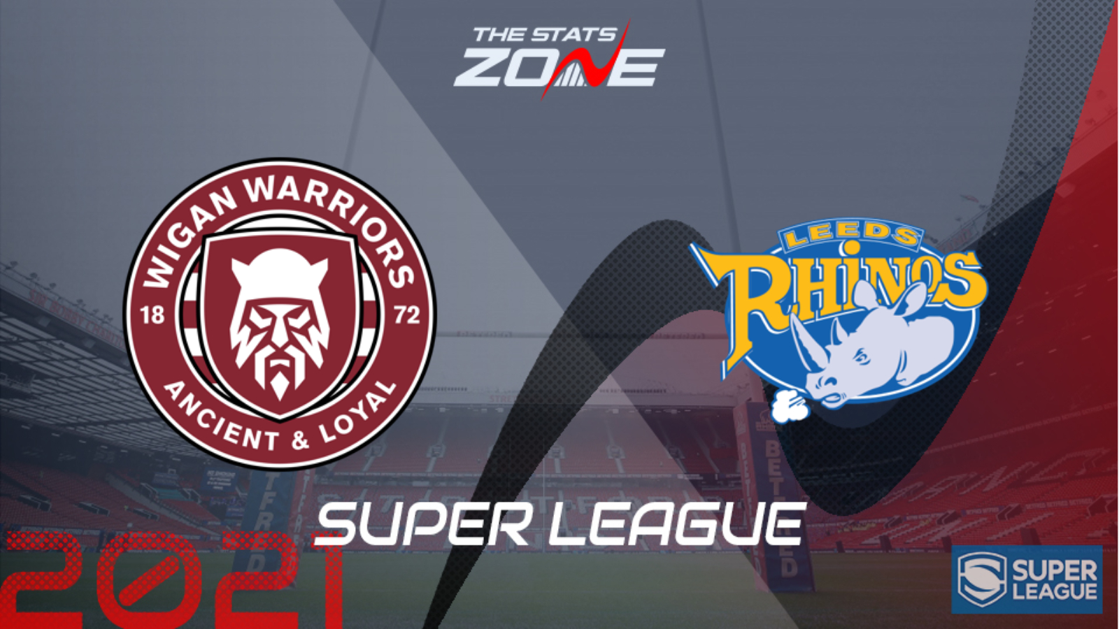 21 Super League Wigan Warriors Vs Leeds Rhinos Preview Prediction The Stats Zone