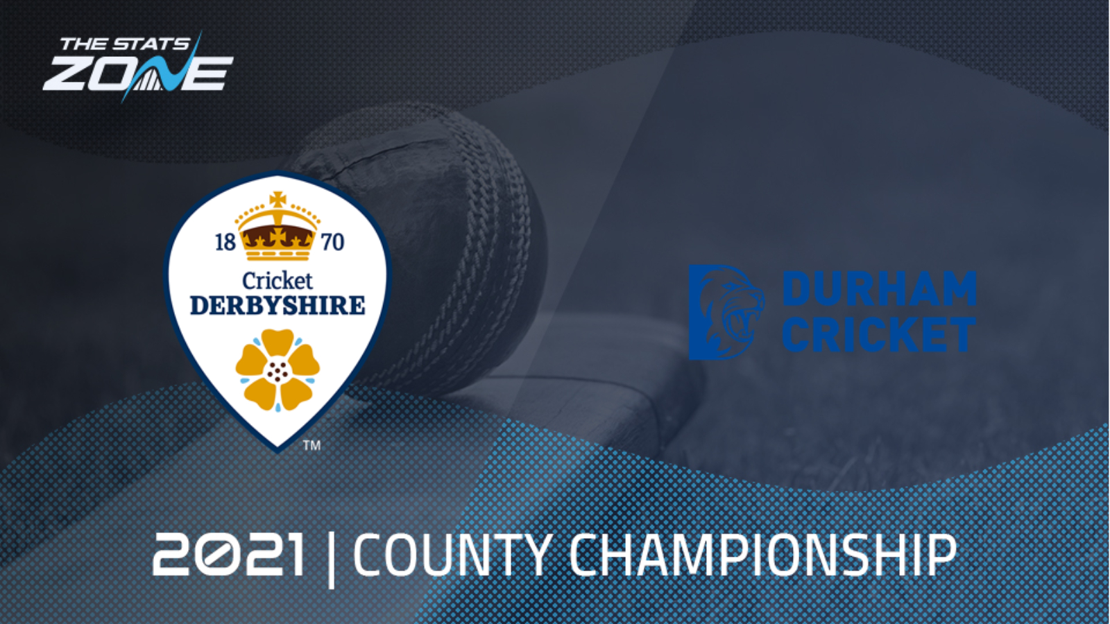 2021 County Championship – Derbyshire vs Durham Preview & Predictionc