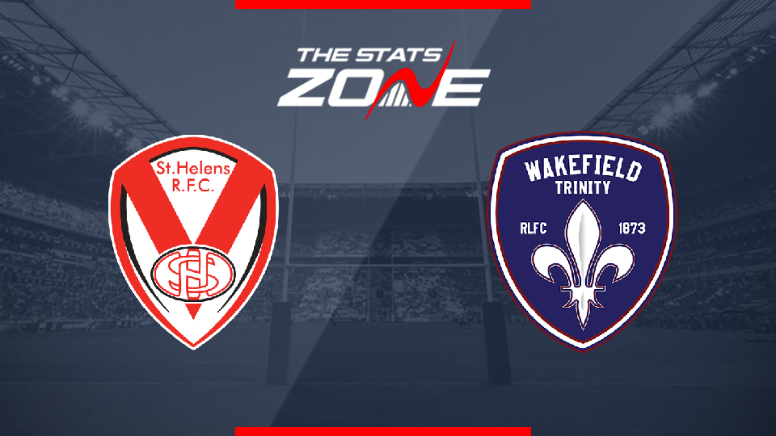 2019 Super League St Helens Vs Wakefield Trinity Preview