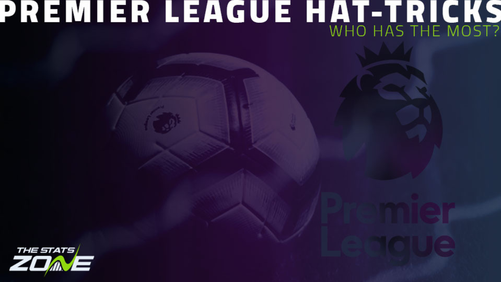 Who Has Scored The Most Premier League Hat-tricks? - The Stats Zone