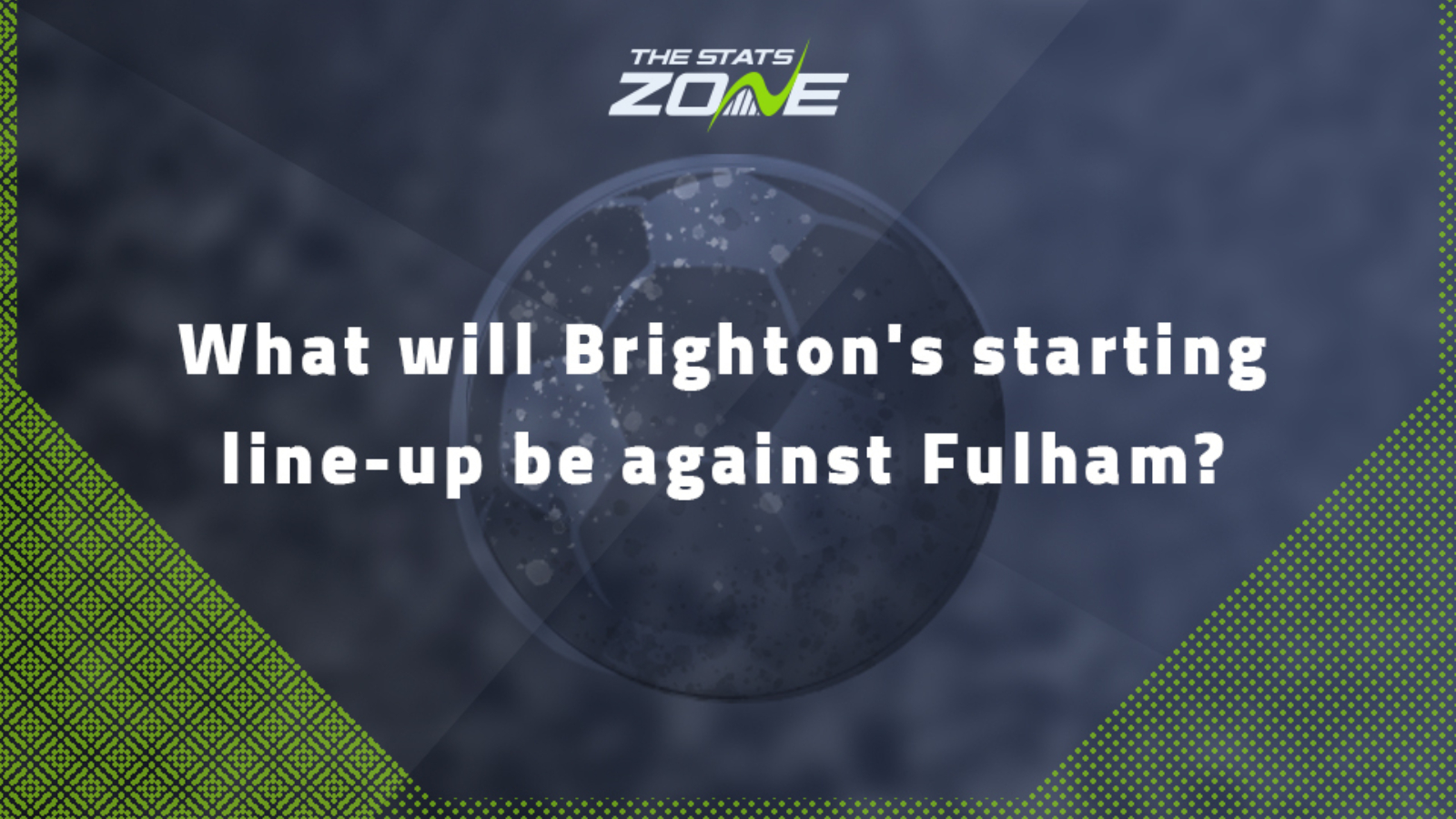 What will Brighton's starting line-up be against Fulham?