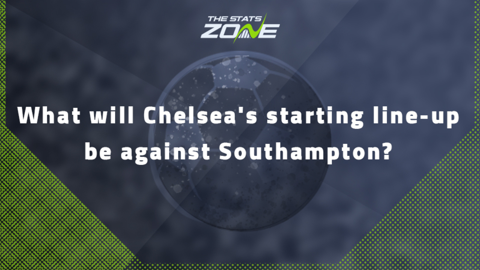 What will Chelsea's starting line-up be against Southampton?