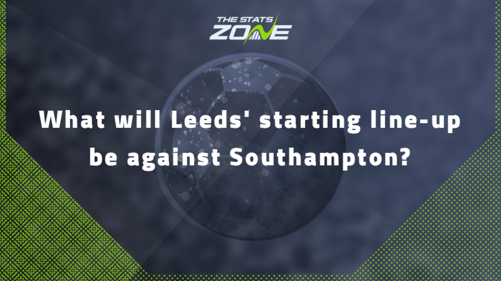 What will Leeds' starting line-up be against Southampton?