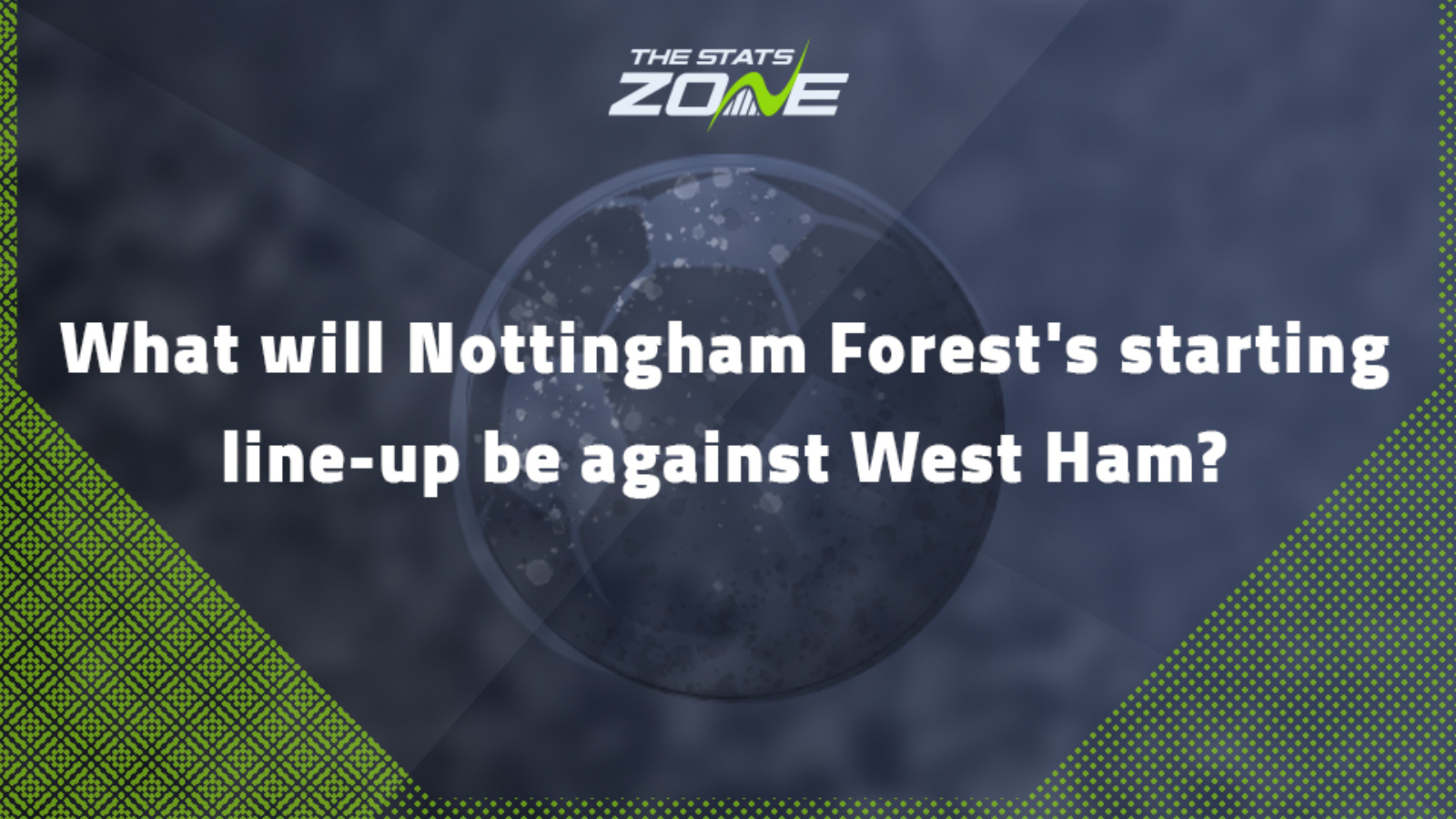 What will Nottingham Forest's starting line-up be against West Ham?